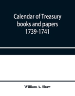 Calendar of treasury books and papers 1739-1741 9353957699 Book Cover