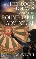 Sherlock Holmes and the Round Table Adventure. 1787052591 Book Cover