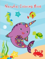 Narwhal Coloring Book: Cute Narwhal Unicorn of the Sea Coloring Pages for Kids ~ Birthday Gifts, Christmas Gift Ideas for Children, Large Notebook 1692866990 Book Cover