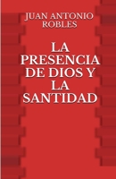 La Presencia de Dios y la Santidad 1507777027 Book Cover