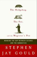 The Hedgehog, the Fox, and the Magister's Pox: Mending the Gap Between Science and the Humanities 1400051533 Book Cover