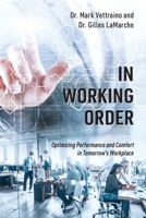 In Working Order: Optimizing Performance and Comfort in Tomorrow's Workplace 1977247318 Book Cover