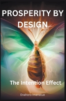 Prosperity by Design: The Intention Effect B0CHYBVCSH Book Cover