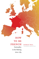 How to Be French: Nationality in the Making since 1789 0822343312 Book Cover