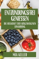 Entzündungsfrei genießen: Die Heilkraft der ausgewogenen Ernährung 1835867022 Book Cover