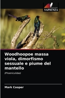 Woodhoopoe massa viola, dimorfismo sessuale e piume del mantello 6203686557 Book Cover