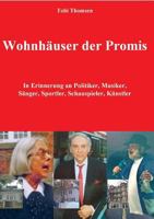 Wohnhäuser der Promis: In Erinnerung an Politiker, Musiker, Sänger, Sportler, Schauspieler, Künstler 3748130430 Book Cover