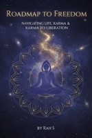 Roadmap to Freedom: From Karma to Liberation B0FSZ8FFHB Book Cover