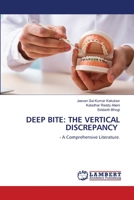 DEEP BITE: THE VERTICAL DISCREPANCY: - A Comprehensive Literature. 6206160734 Book Cover