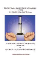 Practical Guide for Dowsing with the Lecher Antenna - Elaborate Basic Training Course in Geobiology and Bio-energy 9082802619 Book Cover