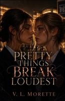 Pretty Things Break Loudest B0H85C3YPB Book Cover
