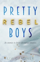 Pretty Rebel Boys: An enemies to lovers dystopian romance B08R8ZD9GS Book Cover