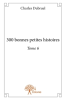 300 bonnes petites histoires - Tome 6 (French Edition) 2332688498 Book Cover