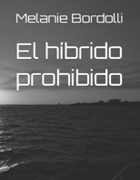 El híbrido prohibido (Spanish Edition) B0FJ7SWRG7 Book Cover