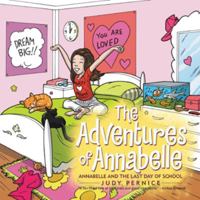 The Adventures of Annabelle: Annabelle and the Last Day of School 1504364600 Book Cover