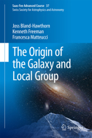The Origin of the Galaxy and Local Group: Saas-Fee Advanced Course 37 Swiss Society for Astrophysics and Astronomy 3642417191 Book Cover
