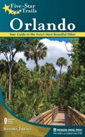 Five-Star Trails: Orlando: Your Guide to the Area's Most Beautiful Hikes 0897329929 Book Cover