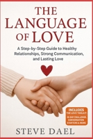 THE LANGUAGE OF LOVE: A Step-by-Step Guide to Healthy Relationships, Strong Communication, and Lasting Love B0FSDV3VYX Book Cover