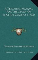 A Teacher's Manual for the Study of English Classics 0469104228 Book Cover