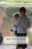 And Not to Yield 1460208161 Book Cover