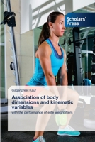 Association of body dimensions and kinematic variables: with the performance of elite weightlifters 6138972651 Book Cover