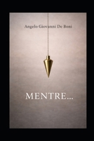 MENTRE... (FILOSOFIA NARRATIVA) (Italian Edition) B0GLN9R9M2 Book Cover