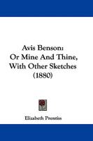 Avis Benson: Or Mine And Thine, With Other Sketches 102146712X Book Cover