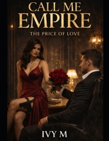 CALL ME EMPIRE: The Price of Love B0GMQPLSY1 Book Cover
