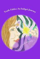 Truth-Fables: An Indigo's Journey 1492740837 Book Cover