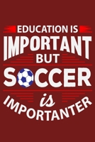 Education Is Important But Soccer Is Importanter: 6" x 9" Log Notebook for Soccer Coaches, 100 pages, Red 1658296400 Book Cover