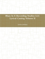 Blues in E Recording Studios LLC Lyrical Catalog Volume II 1257285017 Book Cover