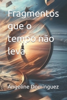 Fragmentos que o tempo não leva (Portuguese Edition) 6501561140 Book Cover