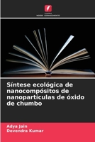 Síntese ecológica de nanocompósitos de nanopartículas de óxido de chumbo (Portuguese Edition) 6208939720 Book Cover