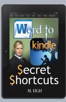 Word to Kindle: Secret Shortcuts 1495272656 Book Cover
