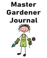 Master Gardener Journal: Daily / Monthly Planting Planner, Gardener Organizer. A Perfect Gardening Gift 1655694634 Book Cover