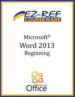 Microsoft Word 2013: Beginning 1499195397 Book Cover