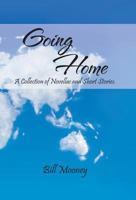 Going Home: A Collection of Novellas and Short Stories. 1475979843 Book Cover