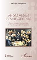 André Vésale et Ambroise Paré: Destins croisés d'un anatomiste et d'un chirurgien de la Renaissance (Médecine À Travers Les Siècles) (French Edition) 234317539X Book Cover