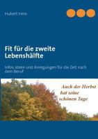 Fit für die zweite Lebenshälfte: Infos, Ideen und Anregungen für die Zeit nach dem Beruf 3839166322 Book Cover