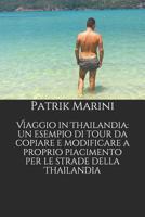 Viaggio in Thailandia: un esempio di tour da copiare e modificare a proprio piacimento per le strade della Thailandia 1099003679 Book Cover