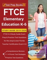 FTCE Elementary Education K-6 Study Guide 2019-2020: FTCE K-6 Study Guide Exam Prep & Practice Test Questions for the 2019 & 2020 Florida Teacher Certification Exam K-6 1628456175 Book Cover