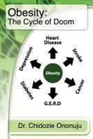 Obesity: The Cycle of Doom 1477471499 Book Cover