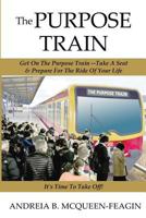 The Purpose Train: How to Discover Your Purpose & Step Into It. 1790218241 Book Cover
