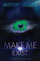Make Me Exist (Lost in Time) B08KH2J6HS Book Cover