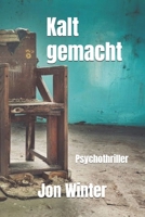 Kalt gemacht: Psychothriller (German Edition) B0DRYT3LST Book Cover