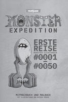 matjuse | Monster Expedition | Erste Reise: Monster-Sichtungen 0001 bis 0050 | Mitmachbuch und Malbuch | Mit Illustrationen von Mathias Jüsche | Deutsche Fassung (German Edition) 169627219X Book Cover