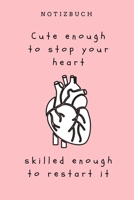 Notizbuch Cute enough to stop your heart skilled enough to restart it: A5 Studienplaner witziger Spruch f�r zuk�nftige �rzte - Medizinstudium - Semesterplaner - Studentennotizbuch - Mediziner Tagebuch 1695331710 Book Cover