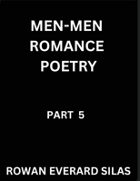 Men-Men Romance Poetry (Part 5)- Verses of Male Love, MM Romance, Gay Pride, and the Harmony of Hearts B0GPGWDRHT Book Cover