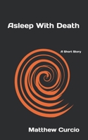 Asleep with Death : A Short Story 1520967845 Book Cover