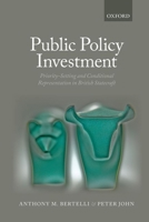 Public Policy Investment: Priority-Setting and Conditional Representation in British Statecraft 0199663971 Book Cover